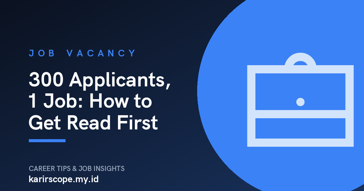 300 Applicants, 1 Job: How to Get Read First