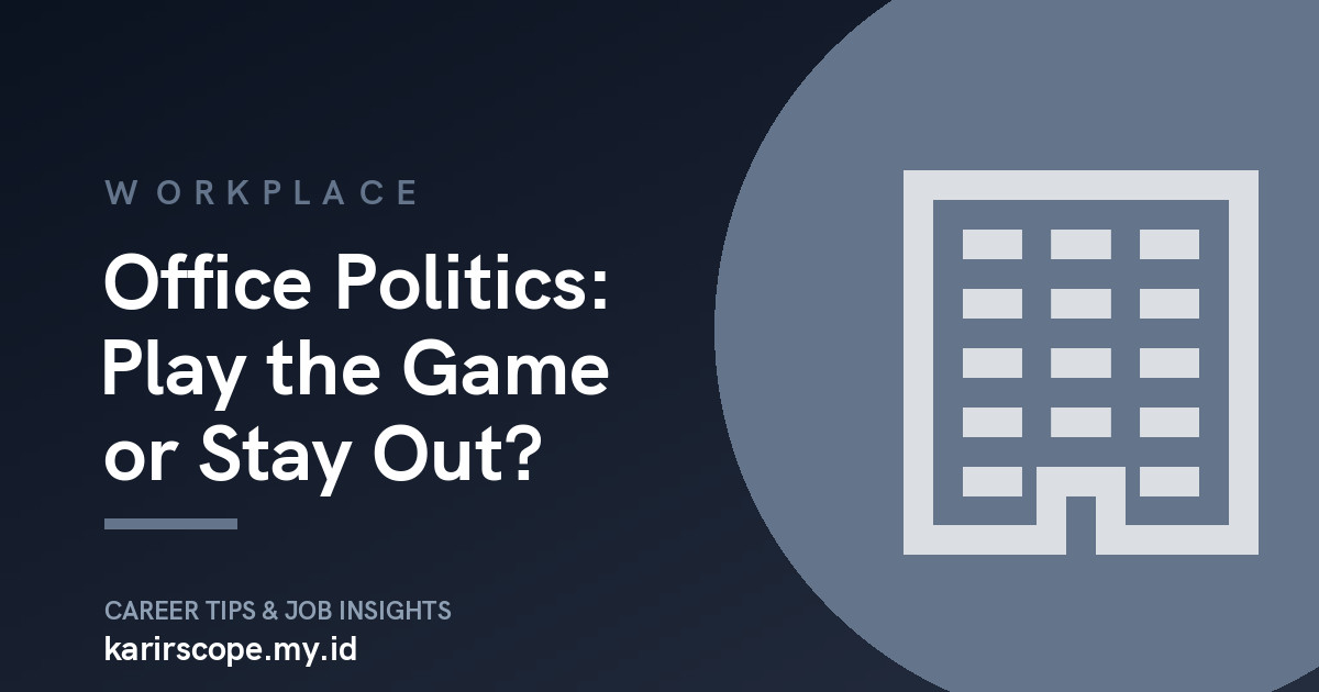 Office Politics: Play the Game or Stay Out?
