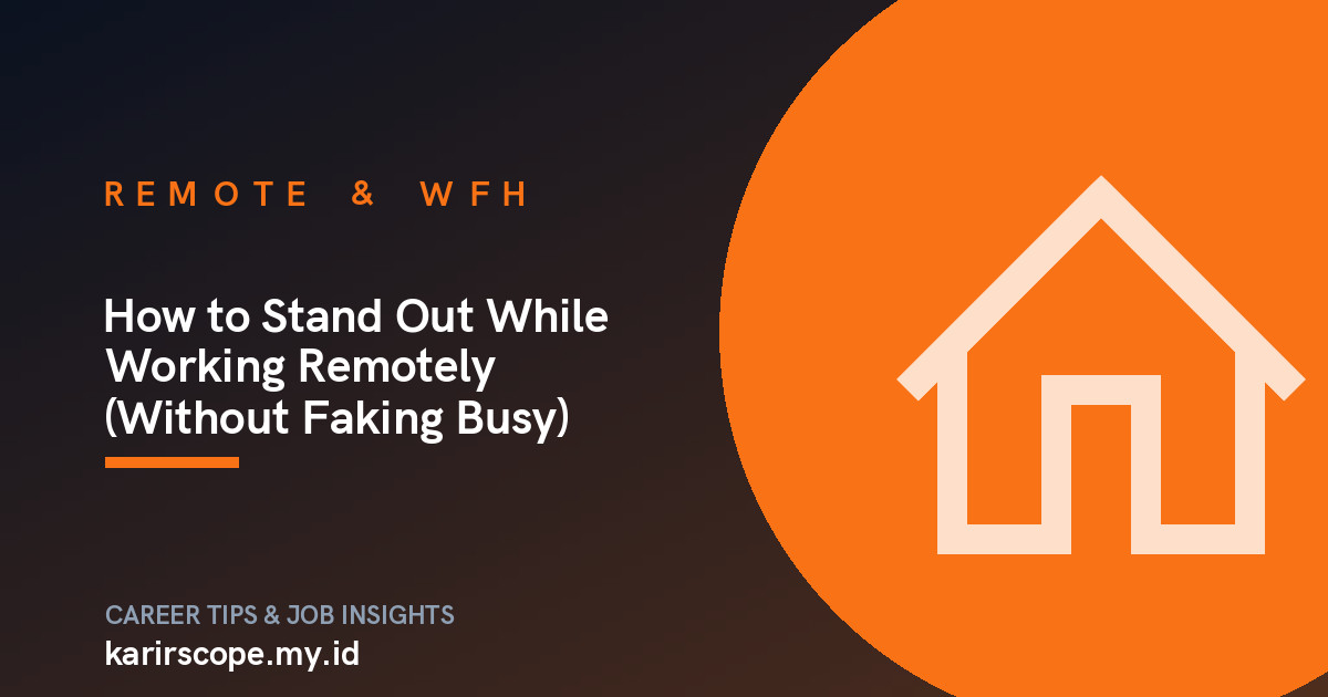 How to Stand Out While Working Remotely (Without Faking Busy)