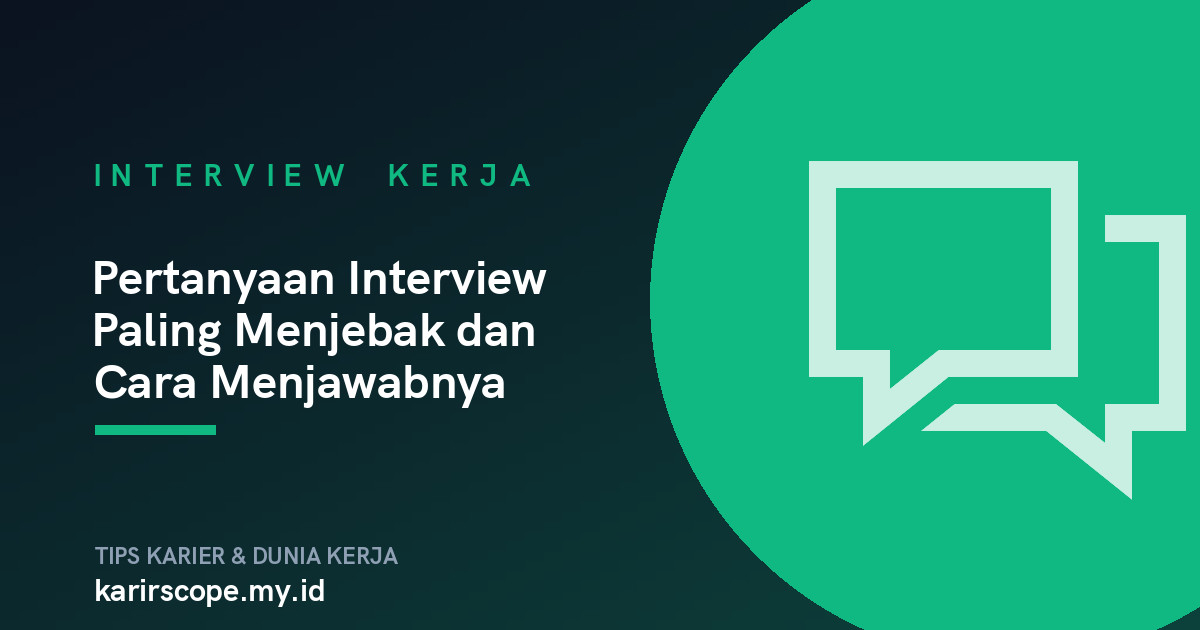 Pertanyaan Interview Paling Menjebak dan Cara Menjawabnya