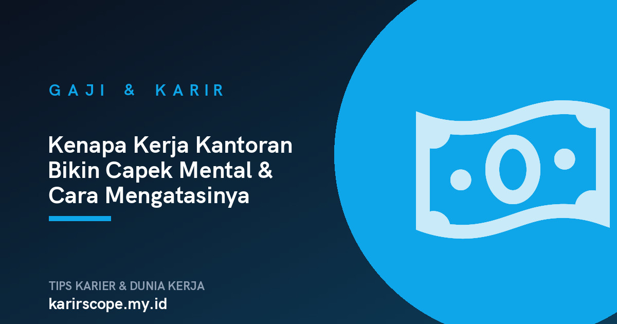 Kenapa Kerja Kantoran Bikin Capek Mental & Cara Mengatasinya